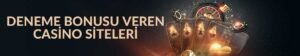 Deneme Bonusu Veren Casino Siteleri
